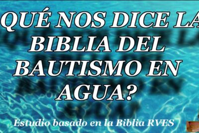 Fondo de agua azul con el texto ¿Qué nos dice la Biblia del bautismo en agua? y la leyenda Estudio basado en la Biblia RVES, fNT0YuSnX8w