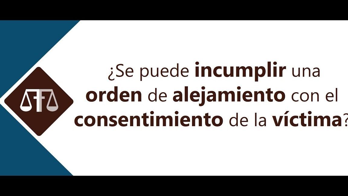 Cartel que pregunta si que consecuencias tengo si incumplo una orden de alejamiento homologado 1 cuando hay consentimiento de la víctima