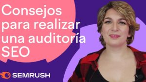 Miniatura con consejos sobre que es una auditoria seo mostrando una presentadora y el logo de SEMrush