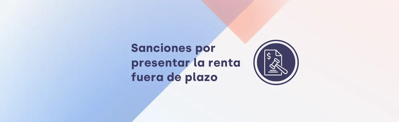 Diseño con texto 'Sanciones por presentar la renta fuera de plazo' y un icono de documento con mazo que pasa si la declaracion sale negativa fuera de plazo descubre las consecuencias
