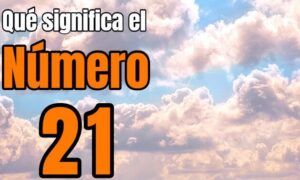 Gráfico con la frase Qué significa el Número y el 21 en naranja sobre un cielo de nubes que simboliza el numero 21 significado y curiosidades