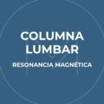 Resonancia nuclear magnética de columna lumbosacra: descubre todo lo que necesitas saber