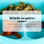 ¿Tu bebé no quiere comer? Descubre qué hacer para solucionarlo